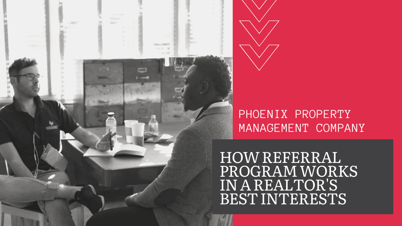 How a Phoenix Property Management Company's Referral Program Works in a Realtor's Best Interests